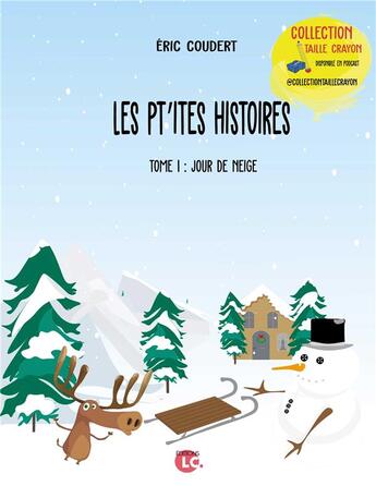 Couverture du livre « Les p'tites histoires Tome 1 ; jour de neige » de Coudert Eric aux éditions Editions Lc