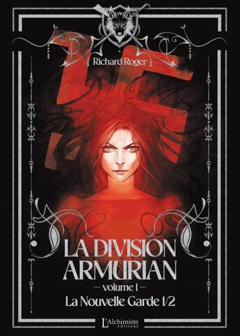 Couverture du livre « La Division Armurian Tome 1 : La Nouvelle Garde Partie 1 » de Richard Roger aux éditions L'alchimiste