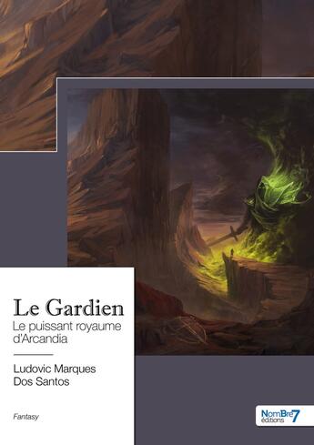 Couverture du livre « Le gardien : le puissant royaume d'Arcandia » de Ludovic Marques Dos Santos aux éditions Nombre 7