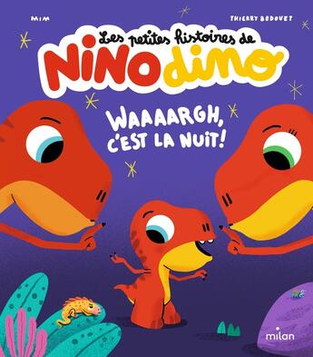 Couverture du livre « Les petites histoires de Nino Dino : waaaargh, c'est la nuit ! » de Thierry Bedouet et Mim aux éditions Milan