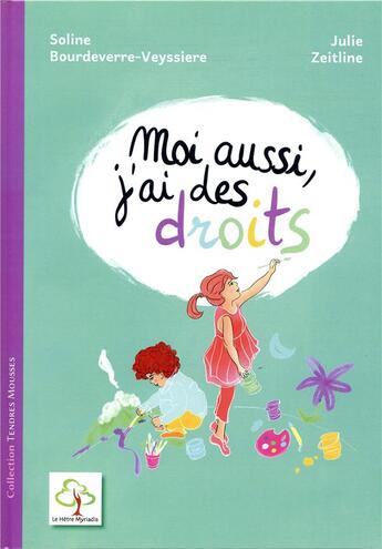 Couverture du livre « Moi aussi, j'ai des droits » de Julie Zeitline et Soline Bourdeverre-Veyssiere aux éditions Hetre Myriadis