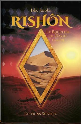 Couverture du livre « Le bouclier de David Tome 3 : Rishôn » de Jake Jacobs aux éditions Editions Shadow