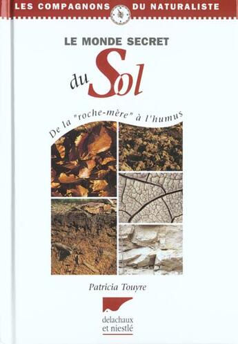 Couverture du livre « Monde Secret Du Sol (Le) » de Touyre Patricia aux éditions Delachaux & Niestle