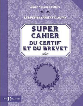 Couverture du livre « Super cahier du certif' et du brevet » de Albine Novarino-P'Othier aux éditions Hors Collection