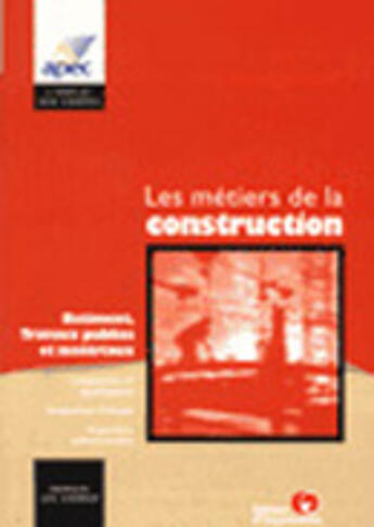 Couverture du livre « Les Metiers De La Construction » de Association Pour L'Emploi Des Cadres aux éditions Organisation