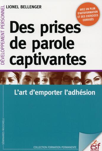 Couverture du livre « Des prises de parole captivantes ; l'art de convaincre » de Lionel Bellenger aux éditions Esf