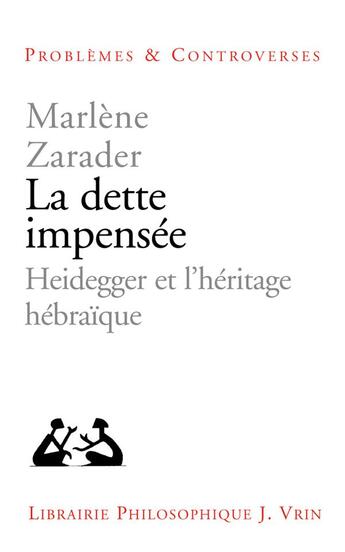 Couverture du livre « La dette impensée ; Heidegger et l'héritage hébraïque » de Marlene Zarader aux éditions Vrin