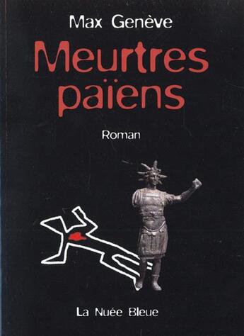 Couverture du livre « Meurtres paiens » de Max Geneve aux éditions La Nuee Bleue