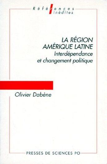 Couverture du livre « La région Amérique latine : interdépendance et changement politique » de Olivier Dabene aux éditions Presses De Sciences Po