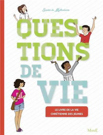 Couverture du livre « Questions de vie ; le livre de la vie chrétienne des jeunes » de Sophie De Mullenheim et Florian Thouret et Julie Olivier et Lili La Baleine aux éditions Mame