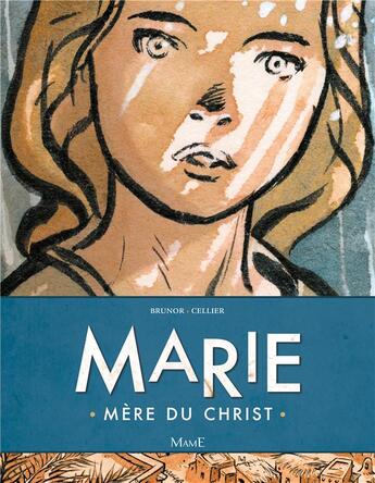 Couverture du livre « Marie ; mère du Christ » de Brunor et Jean-Francois Cellier aux éditions Mame