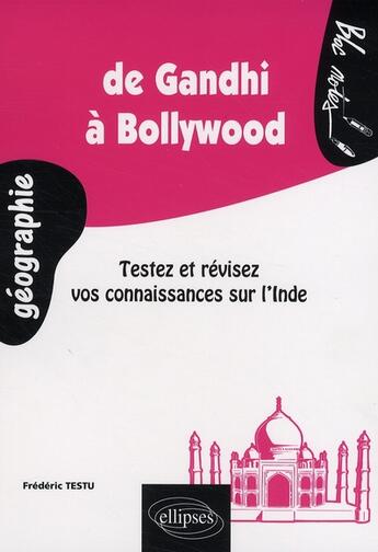 Couverture du livre « De Gandhi à Bollywood » de Frederic Testu aux éditions Ellipses