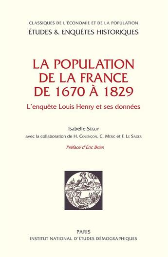 Couverture du livre « La population de la France de 1670 à 1829 : L'enquête Louis Henry et ses données » de Isabelle Séguy aux éditions Ined