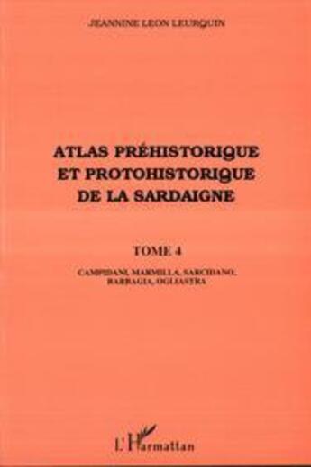 Couverture du livre « Atlas préhistorique et protohistorique de la Sardaigne t.4 » de Jeannine Leon Leurquin aux éditions L'harmattan