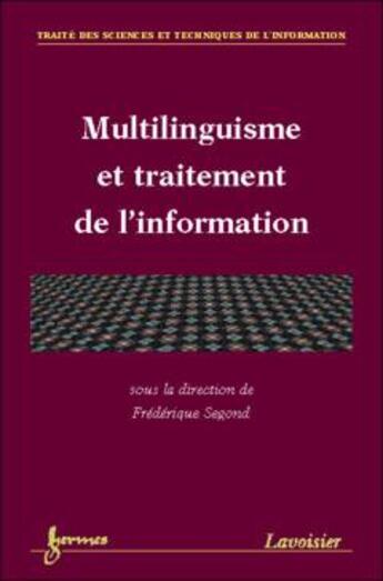 Couverture du livre « Multilinguisme et traitement de l'information ; traite sti » de Segond aux éditions Hermes Science Publications