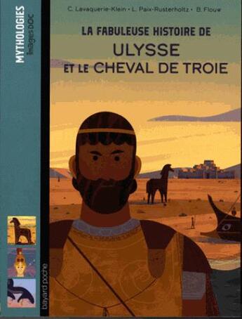 Couverture du livre « La fabuleuse histoire de Ulysse et le cheval de Troie » de Laurence Paix-Rusterholtz et Benjamin Flouw aux éditions Bayard Jeunesse