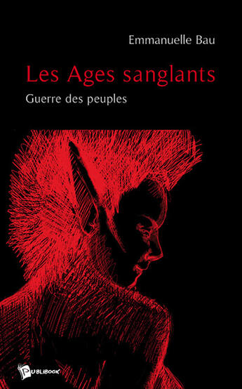 Couverture du livre « Les âges sanglants ; guerre des peuples » de Emmanuelle Bau aux éditions Publibook