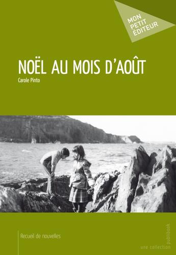 Couverture du livre « Noël au mois d'août » de Carole Pinto aux éditions Publibook