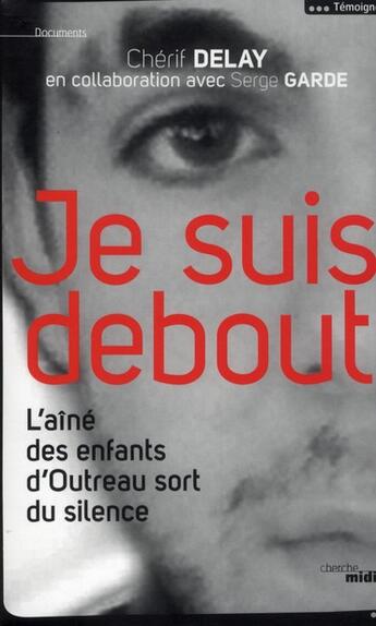 Couverture du livre « Je suis debout » de Serge Garde et Cherif Delay aux éditions Cherche Midi