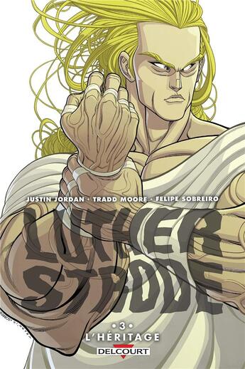 Couverture du livre « Luther Strode Tome 3 : l'héritage » de Justin Jordan et Tradd Moore et Felipe Sobreiro aux éditions Delcourt