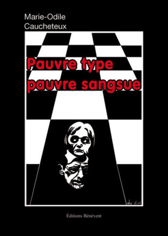 Couverture du livre « Pauvre type, pauvre sangsue » de Marie-Odile Caucheteux aux éditions Benevent