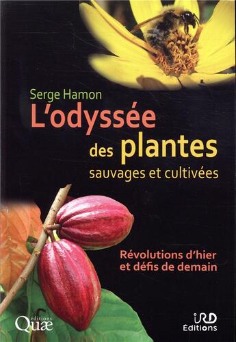 Couverture du livre « L'odyssee des plantes sauvages et cultivees - revolutions d'hier et defis de demain. ouvrage en coed » de Serge Hamon aux éditions Quae