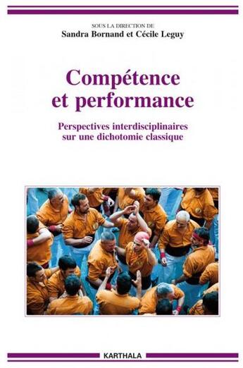 Couverture du livre « Compétence et performance ; perspectives interdisciplinaires sur une dichotomie classique » de Cecile Leguy et Sandra Bornand aux éditions Karthala