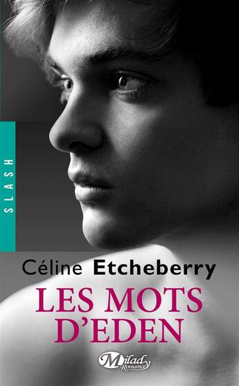 Couverture du livre « Les mots d'Eden : Intégrale Tomes 1 et 2 » de Celine Etcheberry aux éditions Milady