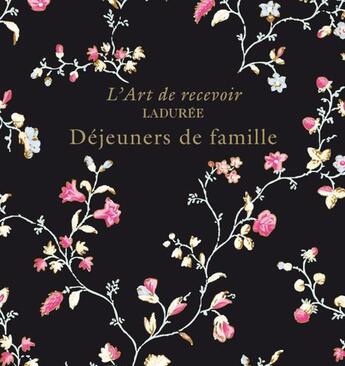 Couverture du livre « L'art de recevoir ; Ladurée ; déjeuners de famille » de Vincent Lemains et Michel Lerouet aux éditions Chene