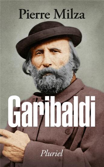 Couverture du livre « Garibaldi » de Pierre Milza aux éditions Pluriel