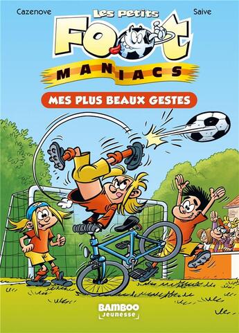 Couverture du livre « Les Petits Foot Maniacs Tome 2 : mes plus beaux gestes » de Christophe Cazenove et Olivier Saive aux éditions Bamboo