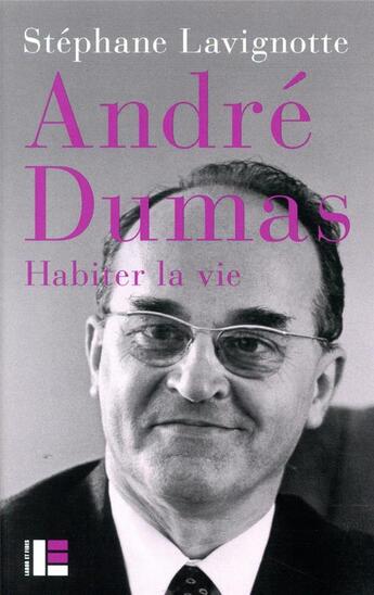 Couverture du livre « André Dumas ; habiter la vie » de Stephane Lavignotte aux éditions Labor Et Fides