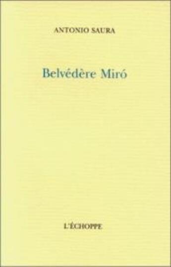 Couverture du livre « Belvédère Miró » de Antonio Saura aux éditions L'echoppe