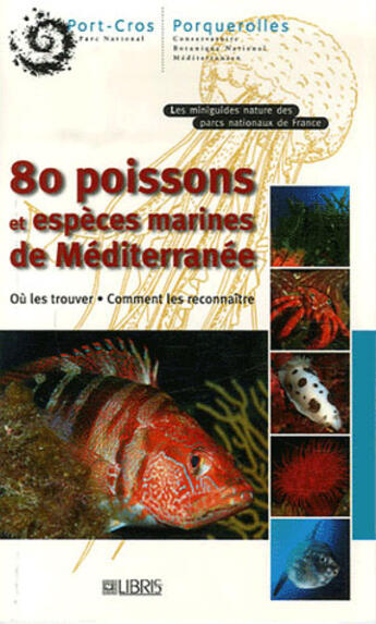 Couverture du livre « 80 poissons et espèces marines de Méditerranée » de Parc National Port-C aux éditions Glenat