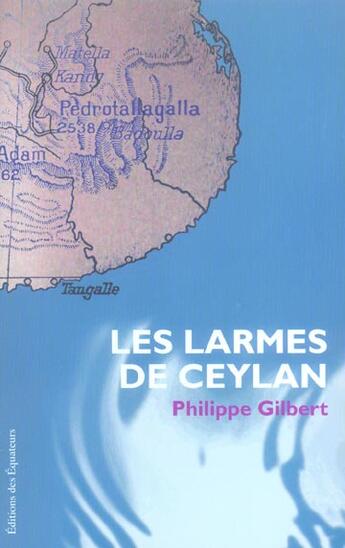 Couverture du livre « Les larmes de ceylan » de Philippe Gilbert aux éditions Des Equateurs