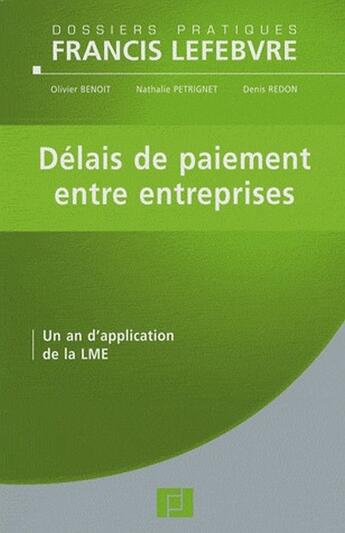 Couverture du livre « Délais de paiement entre entreprises ; un an d'application de la LME » de Benoit/Petrignet aux éditions Lefebvre