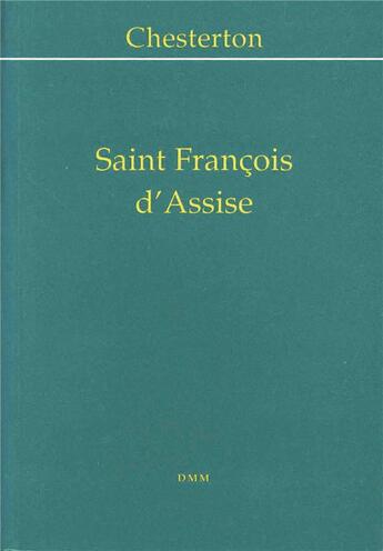 Couverture du livre « SAINT FRANÇOIS D'ASSISE » de G. K. Chesterton aux éditions Dominique Martin Morin