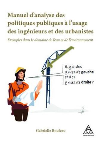 Couverture du livre « Manuel d'analyse des politiques publiques à l'usage des ingénieurs et des urbanistes » de Gabrielle Bouleau aux éditions Presses Ecole Nationale Ponts Chaussees