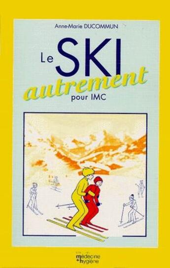 Couverture du livre « Le ski autrement pour IMC » de Anne-Marie Ducommun aux éditions Medecine Et Hygiene