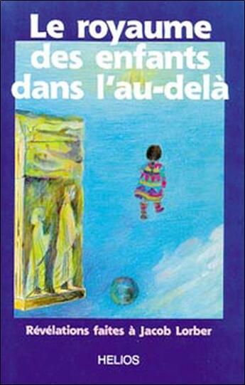 Couverture du livre « Royaume des enfants dans l'au-dela » de Jacob Lorber aux éditions Helios