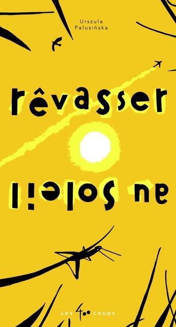 Couverture du livre « Rêvasser au soleil » de Urszula Palunsinska aux éditions 400 Coups