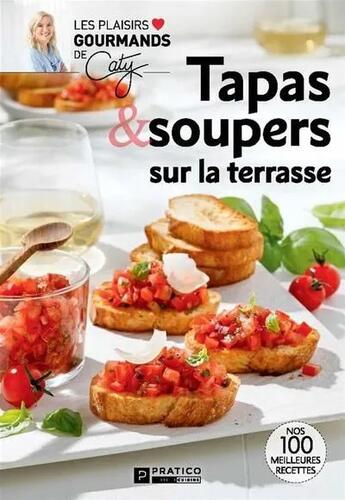 Couverture du livre « Tapas et soupers sur la terrasse » de Berube Caty aux éditions Pratico Edition