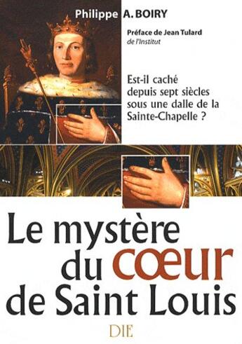 Couverture du livre « Le mystère du coeur de Saint Louis » de Philippe Boiry aux éditions Die