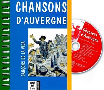 Couverture du livre « Chansons d'auvergne, cancons de la vida - ne avec cd - nouvelle edition revue, bilingue avec cd » de Alain Bruel aux éditions Ostal Del Libre