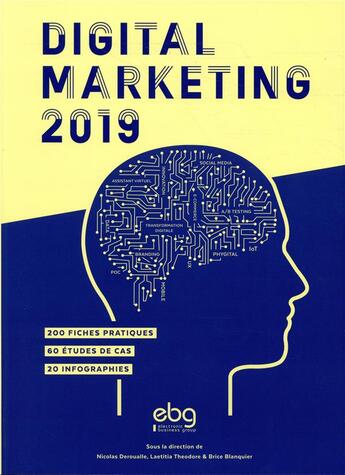 Couverture du livre « Digital marketing 2019 - 200 fiches pratiques 60 etudes de cas 20 infographies » de Deroualle/Theodore aux éditions Elenbi