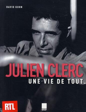 Couverture du livre « Julien Clerc ; une vie de tout... » de David Kuhn aux éditions Ipanema