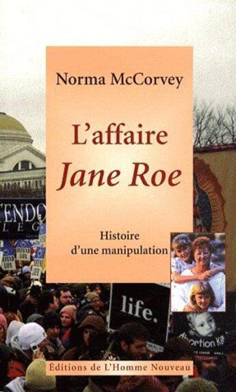 Couverture du livre « L'affaire jane roe - histoire d'une manipulation » de Mccorvey Norma aux éditions L'homme Nouveau