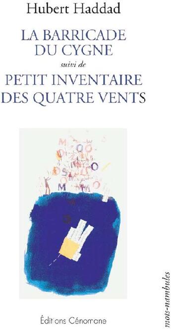 Couverture du livre « La barricade du cygne ; petit inventaire des quatre vents » de Hubert Haddad aux éditions Cenomane