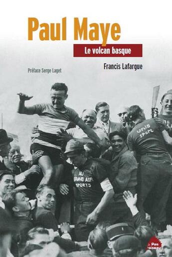 Couverture du livre « Paul Maye ; le volcan basque » de Francis Lafargue aux éditions Le Pas D'oiseau