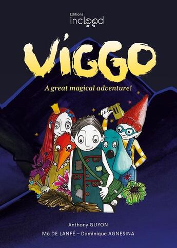 Couverture du livre « Viggo, a great magical adventure ! » de Anthony Guyon et Dominique Agnesina et Mo De Lanfe aux éditions Inclood